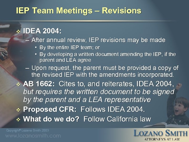 IEP Team Meetings – Revisions v IDEA 2004: – After annual review, IEP revisions