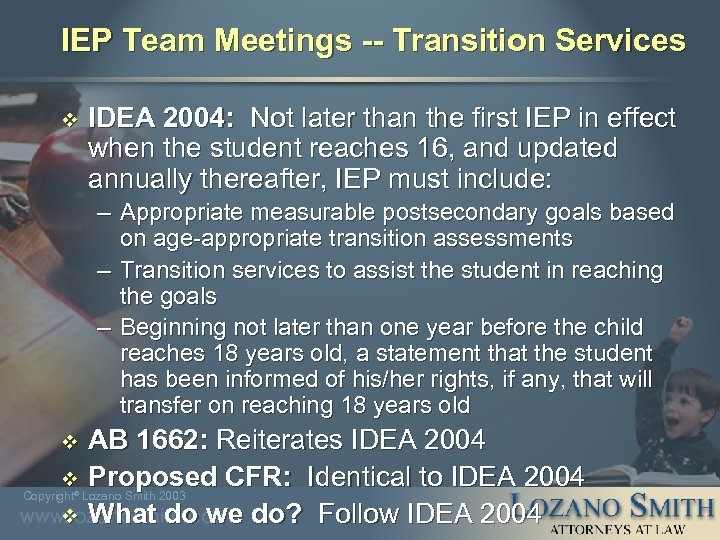 IEP Team Meetings -- Transition Services v IDEA 2004: Not later than the first