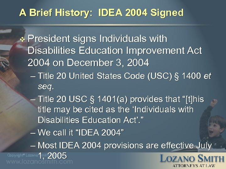 A Brief History: IDEA 2004 Signed v President signs Individuals with Disabilities Education Improvement