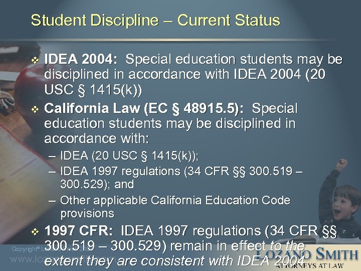 Student Discipline – Current Status IDEA 2004: Special education students may be disciplined in