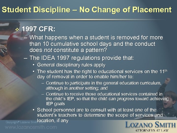Student Discipline – No Change of Placement v 1997 CFR: – What happens when