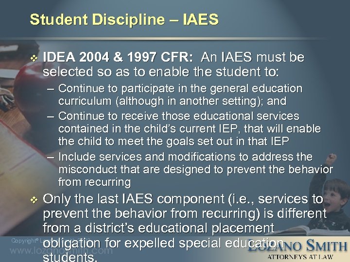 Student Discipline – IAES v IDEA 2004 & 1997 CFR: An IAES must be