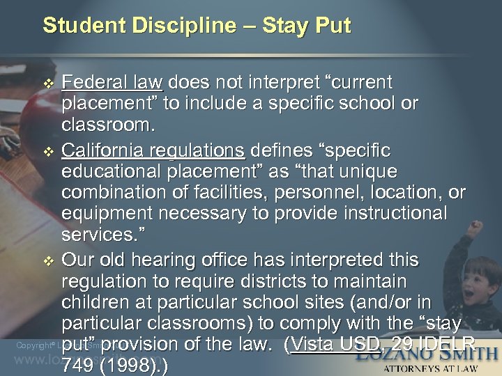 Student Discipline – Stay Put Federal law does not interpret “current placement” to include