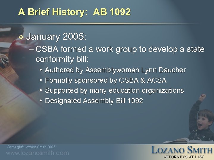 A Brief History: AB 1092 v January 2005: – CSBA formed a work group