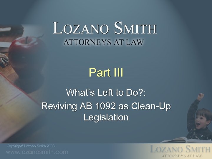 Part III What’s Left to Do? : Reviving AB 1092 as Clean-Up Legislation Copyright©