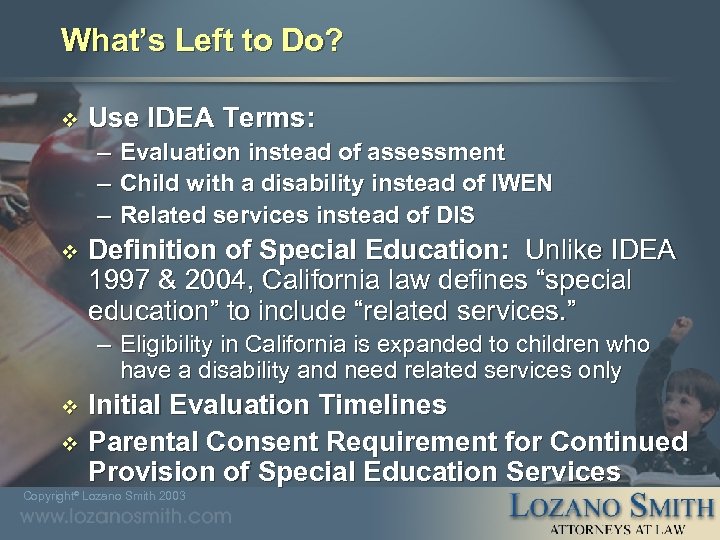 What’s Left to Do? v Use IDEA Terms: – – – v Evaluation instead