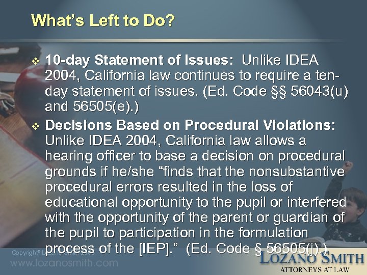 What’s Left to Do? 10 -day Statement of Issues: Unlike IDEA 2004, California law