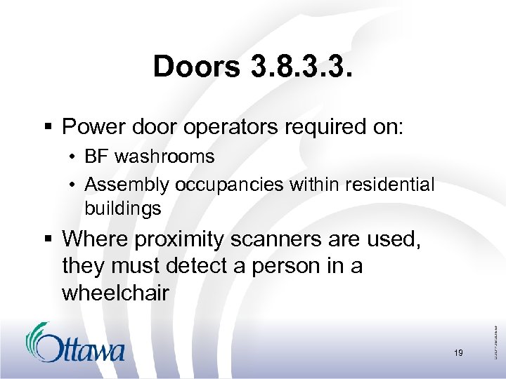 Doors 3. 8. 3. 3. § Power door operators required on: • BF washrooms