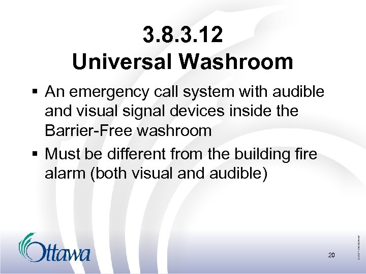 3. 8. 3. 12 Universal Washroom § An emergency call system with audible and