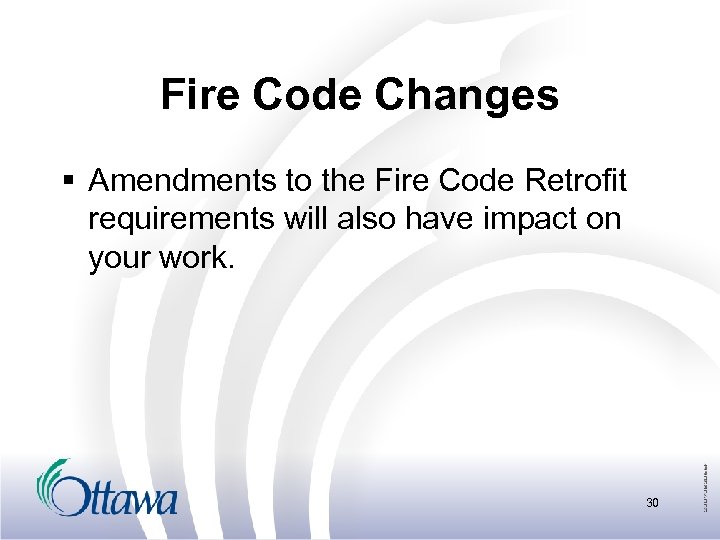 Fire Code Changes § Amendments to the Fire Code Retrofit requirements will also have
