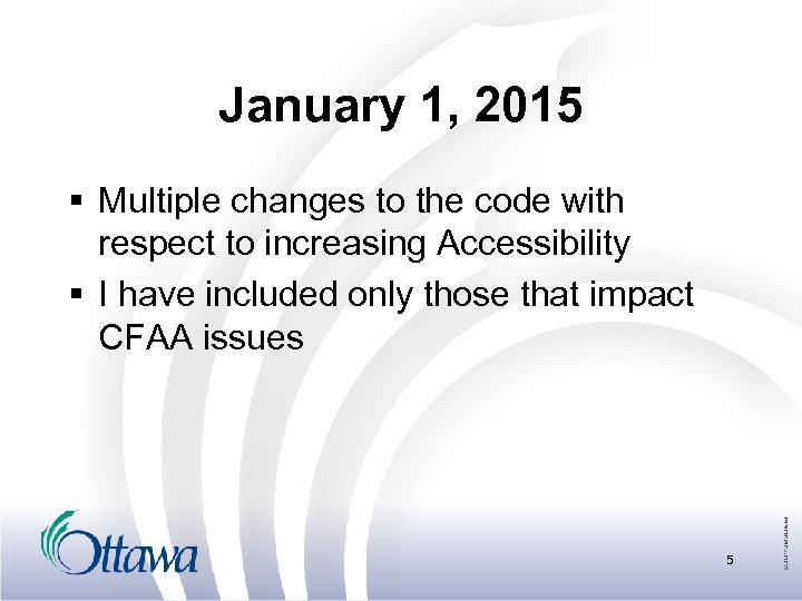 January 1, 2015 § Multiple changes to the code with respect to increasing Accessibility