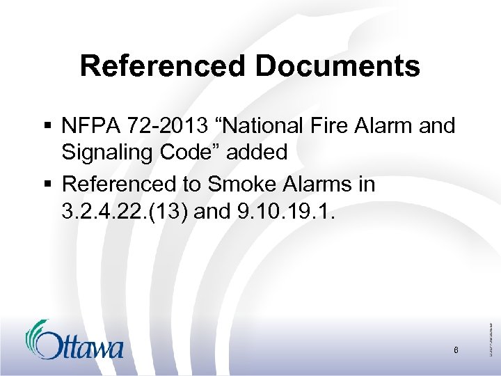 Referenced Documents § NFPA 72 -2013 “National Fire Alarm and Signaling Code” added §