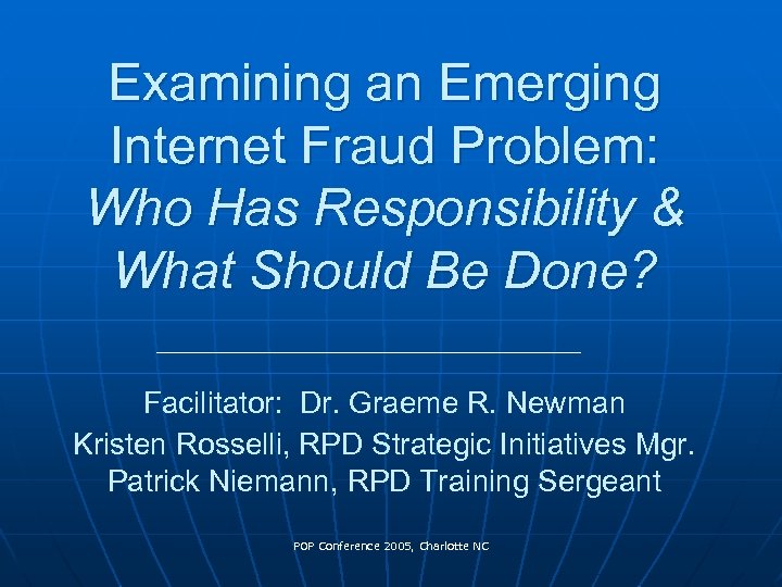 Examining an Emerging Internet Fraud Problem: Who Has Responsibility & What Should Be Done?
