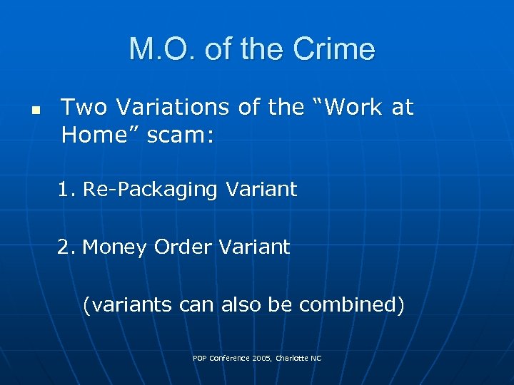 M. O. of the Crime n Two Variations of the “Work at Home” scam: