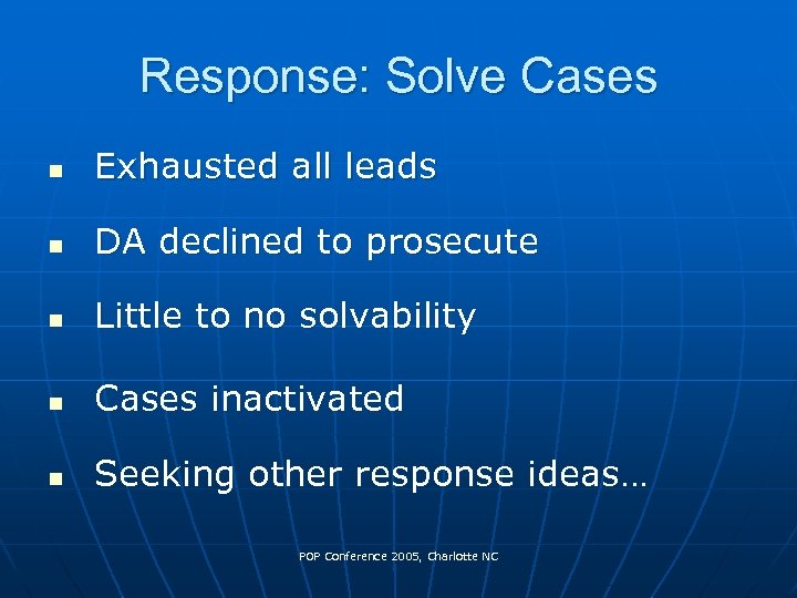 Response: Solve Cases n Exhausted all leads n DA declined to prosecute n Little