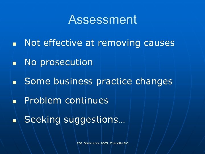 Assessment n Not effective at removing causes n No prosecution n Some business practice