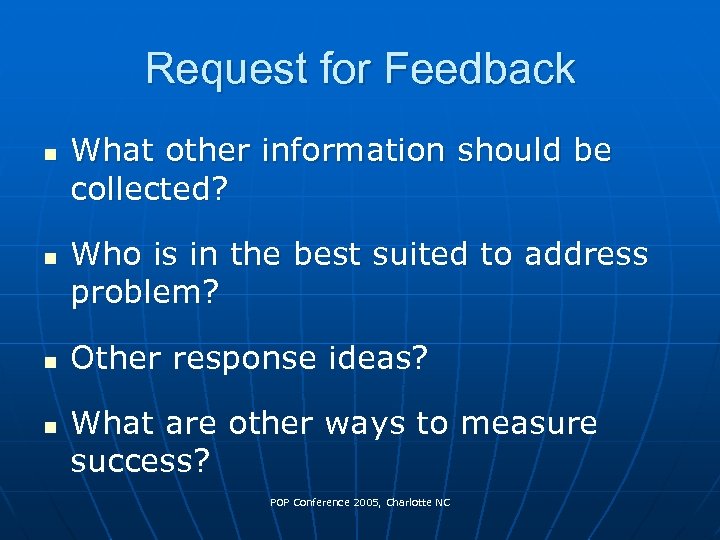 Request for Feedback n n What other information should be collected? Who is in