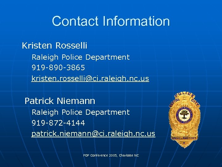 Contact Information Kristen Rosselli Raleigh Police Department 919 -890 -3865 kristen. rosselli@ci. raleigh. nc.