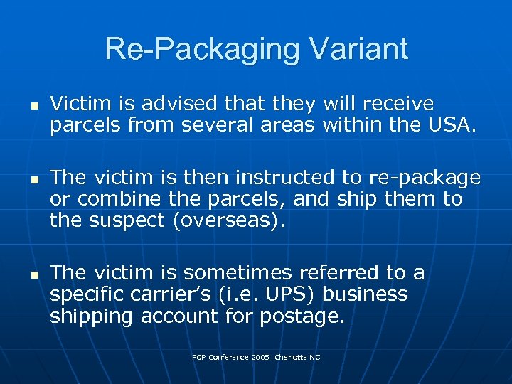 Re-Packaging Variant n n n Victim is advised that they will receive parcels from