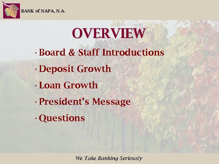 BANK of NAPA, N. A. OVERVIEW • Board & Staff Introductions • Deposit Growth