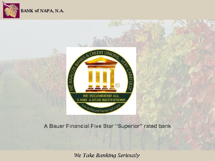 BANK of NAPA, N. A. A Bauer Financial Five Star “Superior” rated bank We