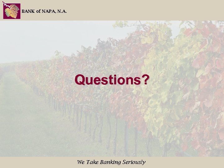 BANK of NAPA, N. A. Questions? We Take Banking Seriously 