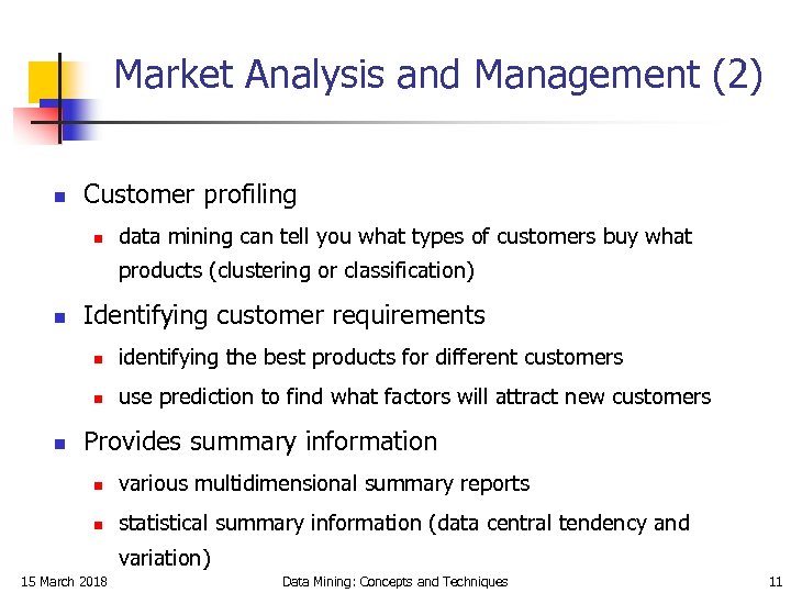 Market Analysis and Management (2) n Customer profiling n data mining can tell you