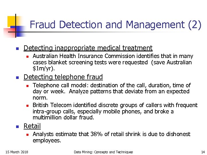 Fraud Detection and Management (2) n Detecting inappropriate medical treatment n n Detecting telephone
