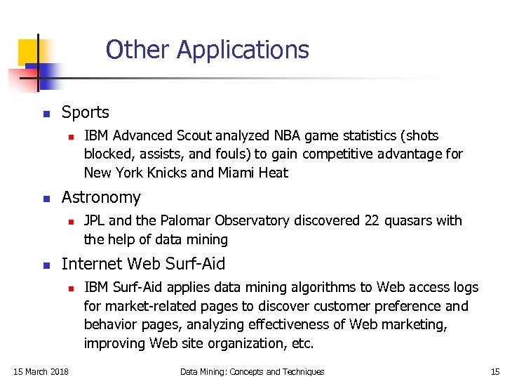 Other Applications n Sports n n Astronomy n n IBM Advanced Scout analyzed NBA