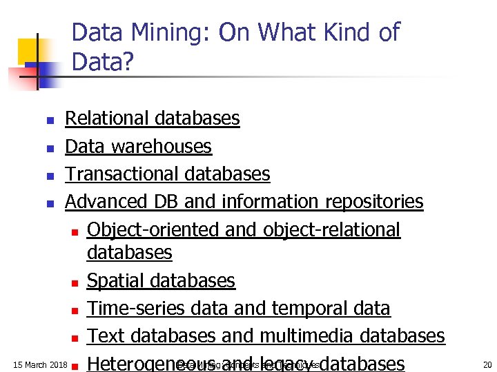 Data Mining: On What Kind of Data? Relational databases n Data warehouses n Transactional