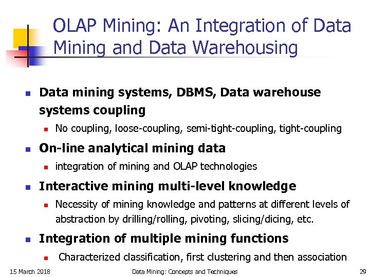 OLAP Mining: An Integration of Data Mining and Data Warehousing n Data mining systems,
