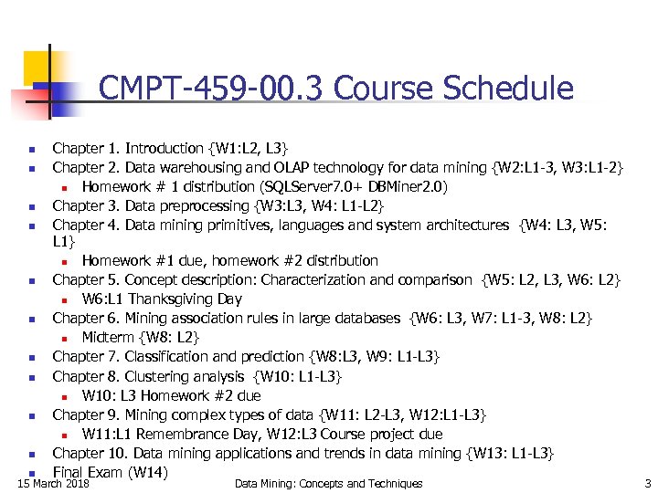 CMPT-459 -00. 3 Course Schedule n n n Chapter 1. Introduction {W 1: L