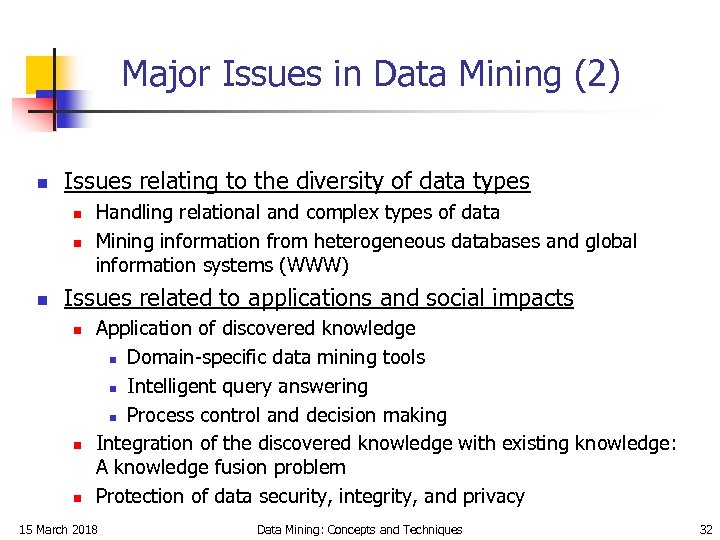 Major Issues in Data Mining (2) n Issues relating to the diversity of data