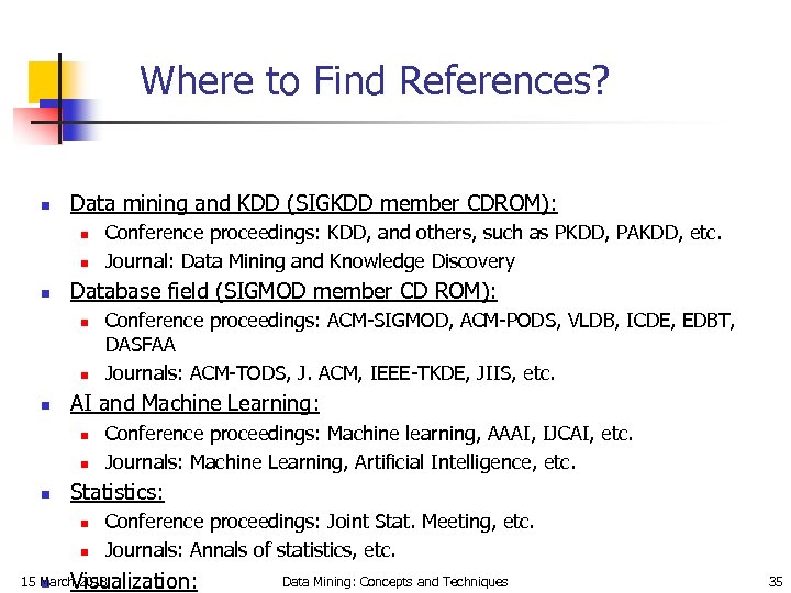 Where to Find References? n Data mining and KDD (SIGKDD member CDROM): n n