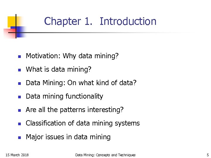 Chapter 1. Introduction n Motivation: Why data mining? n What is data mining? n