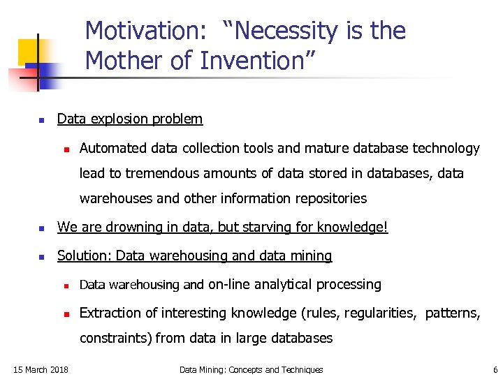 Motivation: “Necessity is the Mother of Invention” n Data explosion problem n Automated data