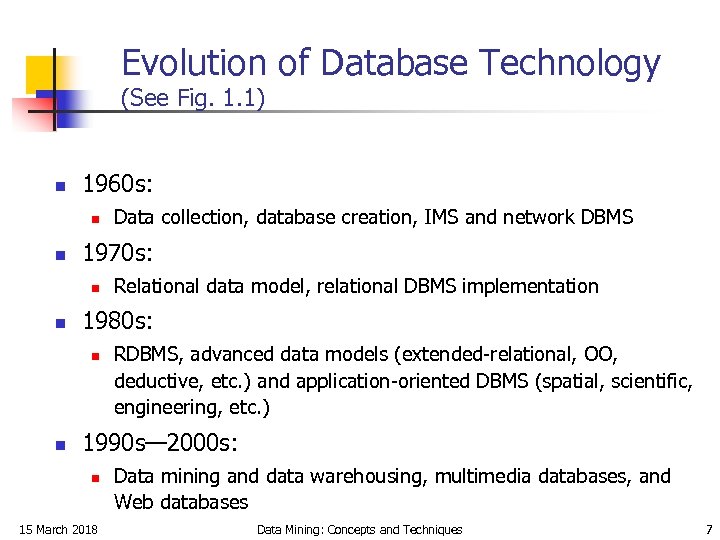 Evolution of Database Technology (See Fig. 1. 1) n 1960 s: n n 1970