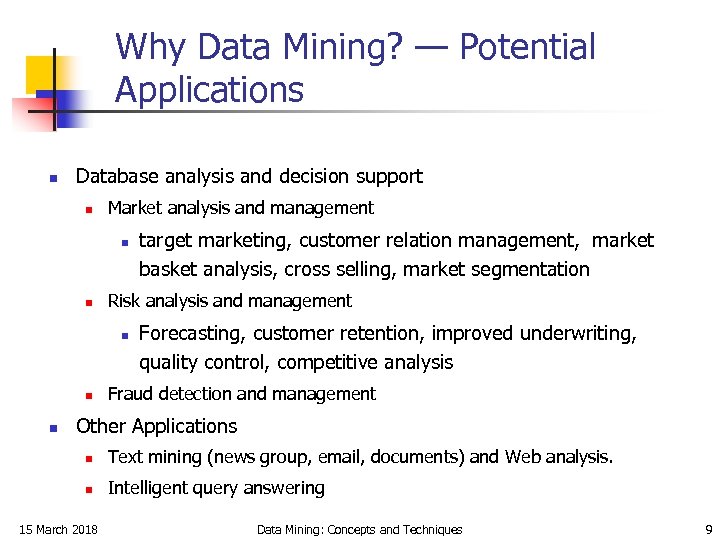 Why Data Mining? — Potential Applications n Database analysis and decision support n Market