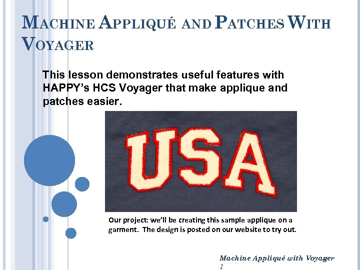 MACHINE APPLIQUÉ AND PATCHES WITH VOYAGER This lesson demonstrates useful features with HAPPY’s HCS