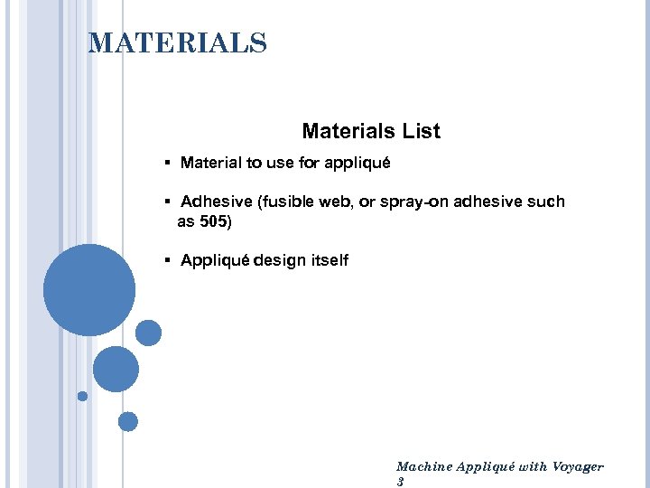 MATERIALS Materials List § Material to use for appliqué § Adhesive (fusible web, or