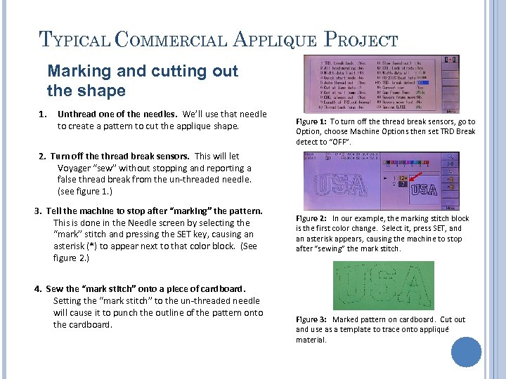 TYPICAL COMMERCIAL APPLIQUE PROJECT Marking and cutting out the shape 1. Unthread one of