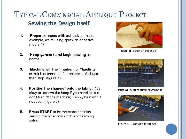 TYPICAL COMMERCIAL APPLIQUE PROJECT Sewing the Design Itself 1. Prepare shapes with adhesive. In