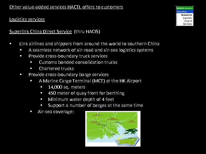 Other value-added services HACTL offers to customers Logistics services Superlink China Direct Service (thru