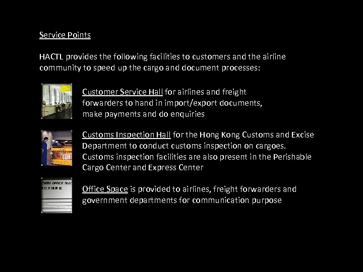 Service Points HACTL provides the following facilities to customers and the airline community to