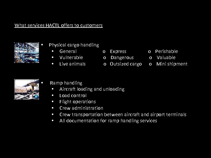 What services HACTL offers to customers • Physical cargo handling • General o Express