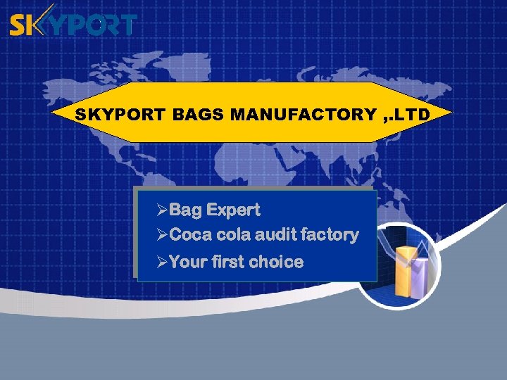 SKYPORT BAGS MANUFACTORY , . LTD ØBag Expert ØCoca cola audit factory ØYour first