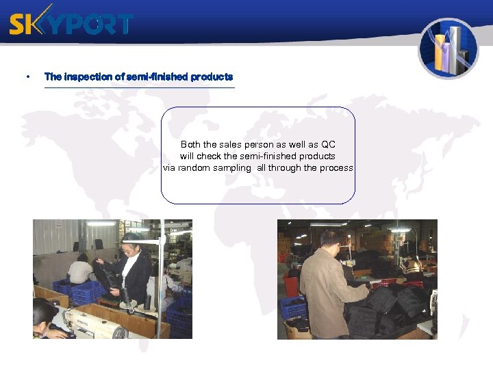  • The inspection of semi-finished products Both the sales person as well as