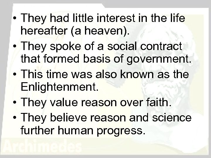  • They had little interest in the life hereafter (a heaven). • They