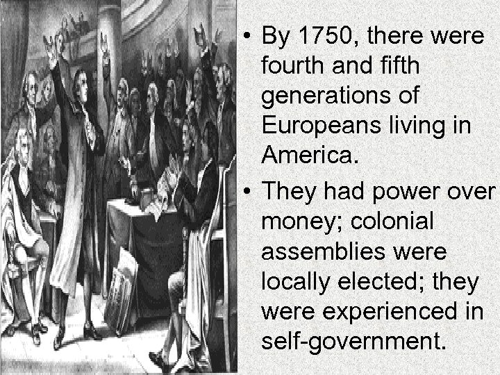  • By 1750, there were fourth and fifth generations of Europeans living in