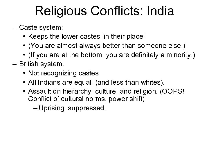 Religious Conflicts: India – Caste system: • Keeps the lower castes ‘in their place.